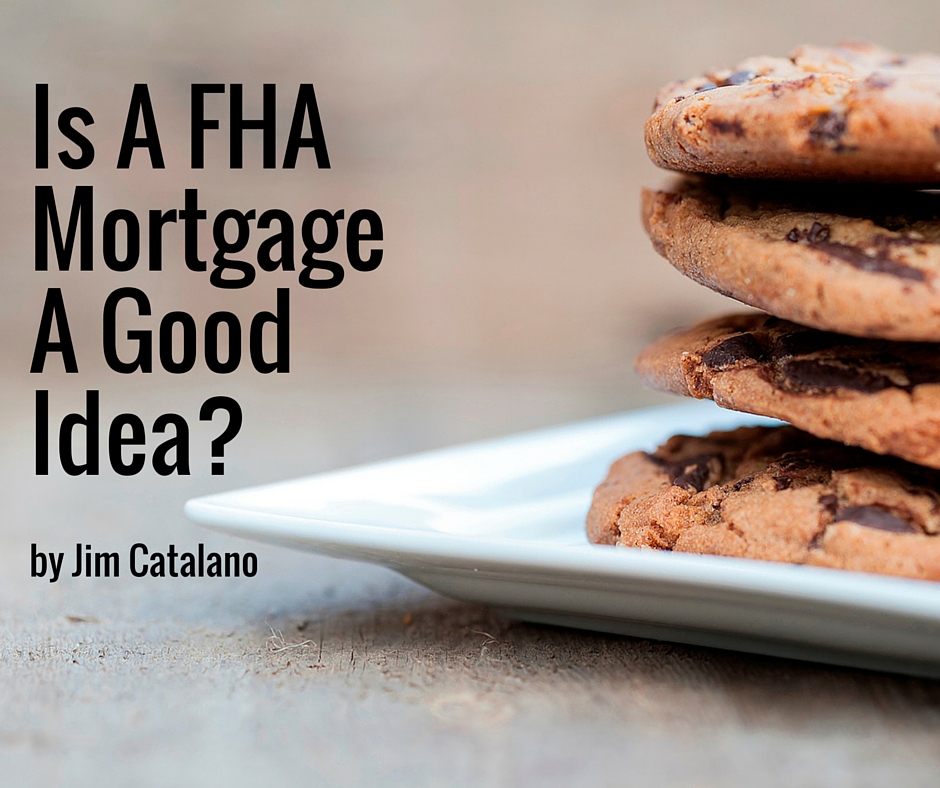 Is FHA A Good Idea? - Mortgage By Jim