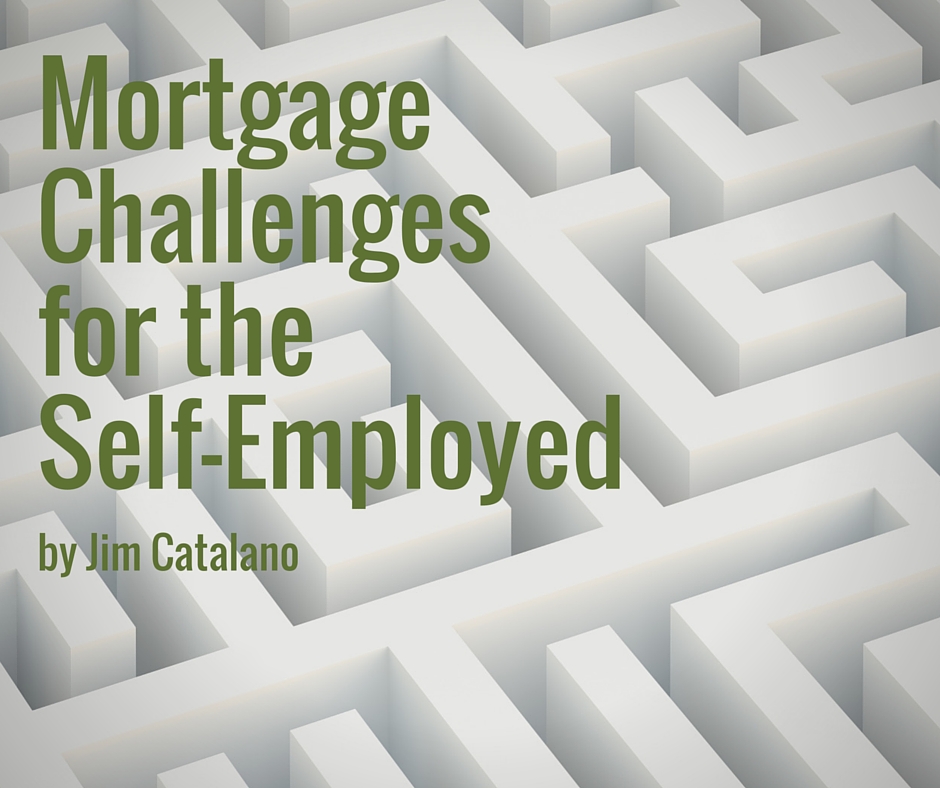 Mortgage Challenges for the Self-Employed - Mortgage By Jim