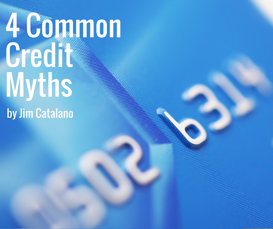 4 Common Credit Myths | JimCatalano