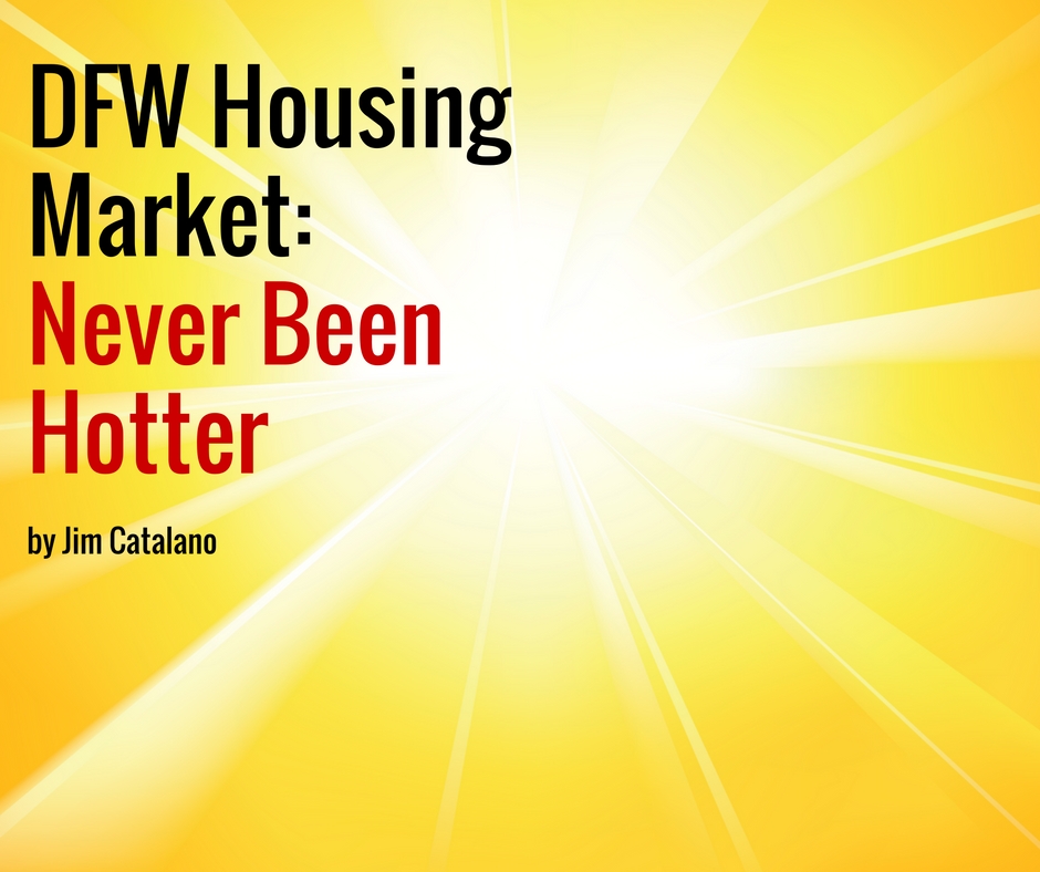 DFW Housing Market: Never Been Hotter | by Jim Catalano