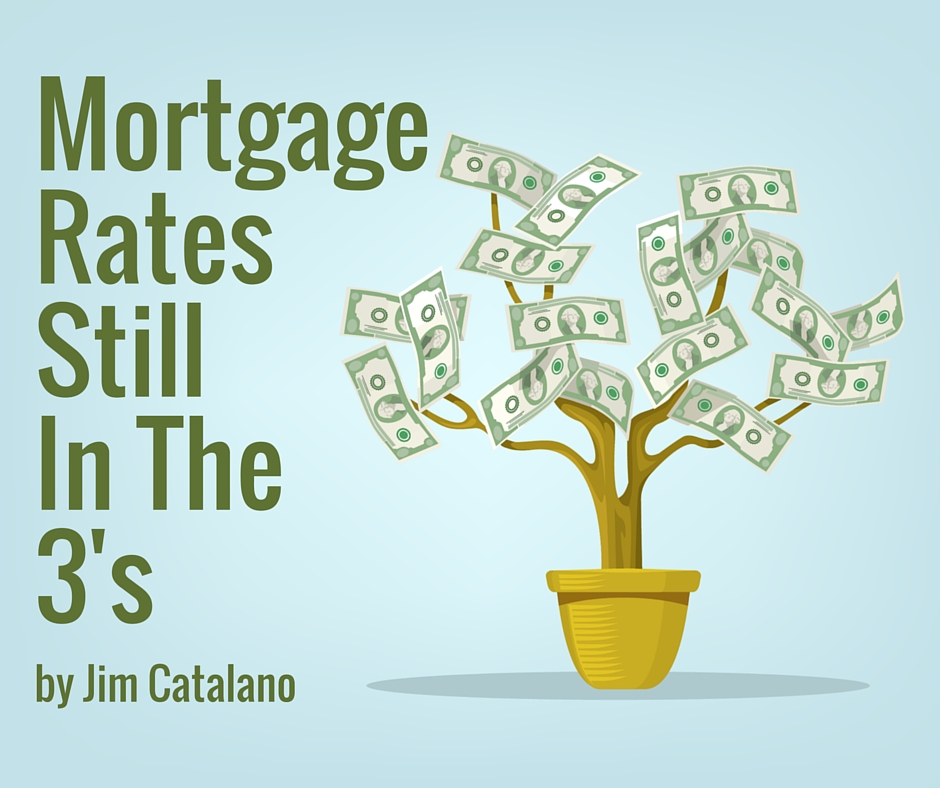 Mortgage Rates Still In The 3's | by Jim Catalano