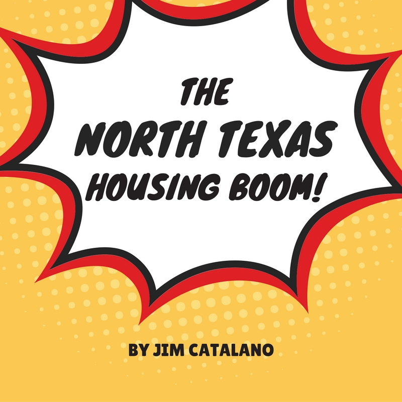 The North Texas Housing Boom | by Jim Catalano